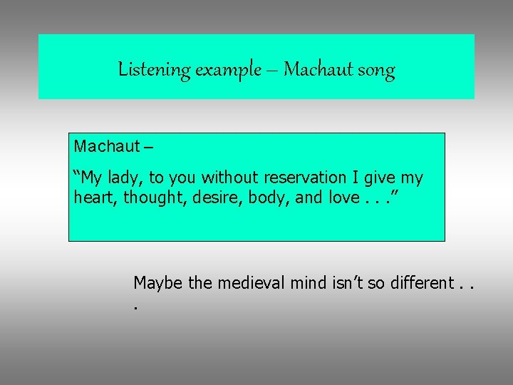 Listening example – Machaut song Machaut – “My lady, to you without reservation I