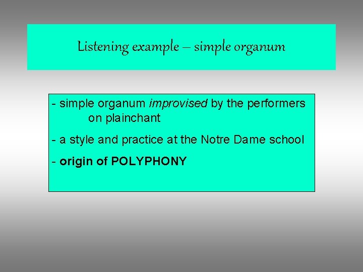 Listening example – simple organum - simple organum improvised by the performers on plainchant