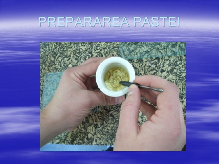 PREPARAREA PASTEI 