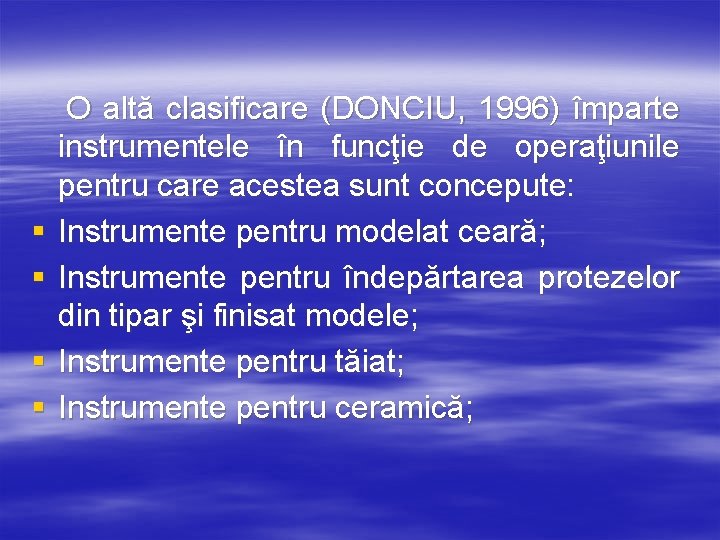 § § O altă clasificare (DONCIU, 1996) împarte instrumentele în funcţie de operaţiunile pentru