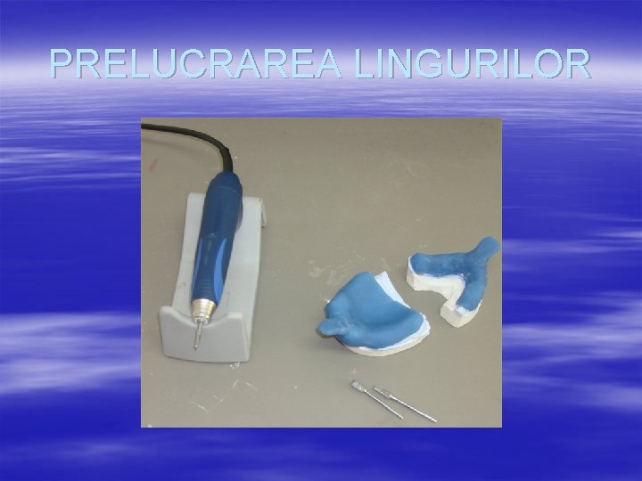 PRELUCRAREA LINGURILOR 