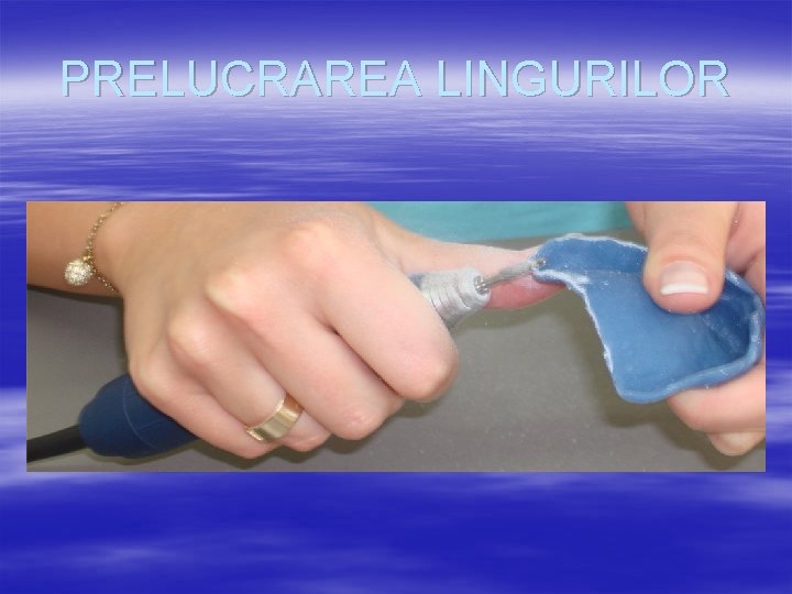 PRELUCRAREA LINGURILOR 