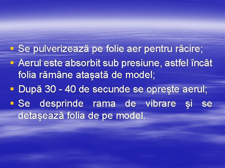 § Se pulverizează pe folie aer pentru răcire; § Aerul este absorbit sub presiune,