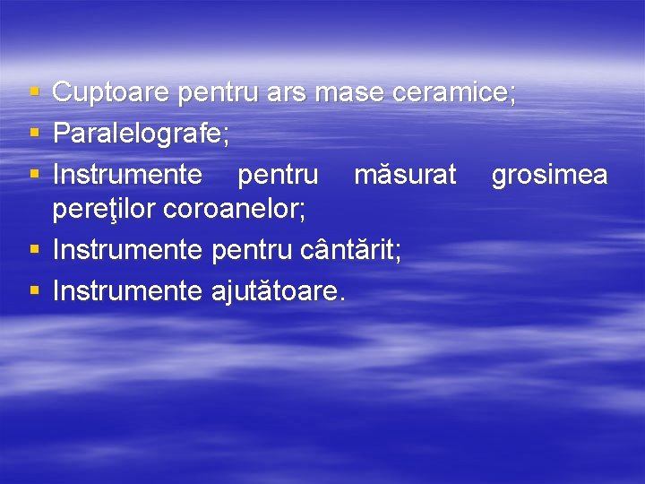 § § § Cuptoare pentru ars mase ceramice; Paralelografe; Instrumente pentru măsurat grosimea pereţilor
