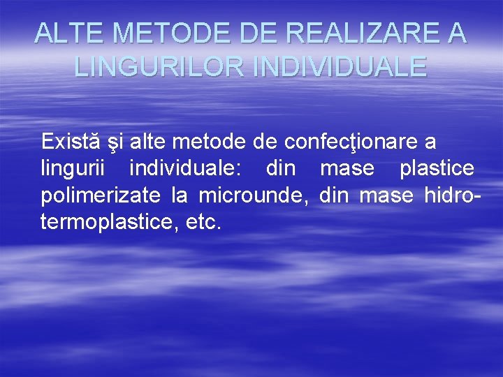 ALTE METODE DE REALIZARE A LINGURILOR INDIVIDUALE Există şi alte metode de confecţionare a