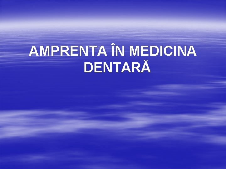 AMPRENTA ÎN MEDICINA DENTARĂ 