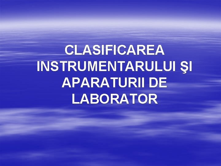 CLASIFICAREA INSTRUMENTARULUI ŞI APARATURII DE LABORATOR 