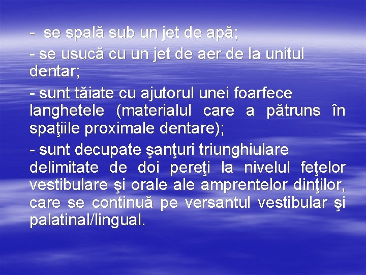 - se spală sub un jet de apă; - se usucă cu un jet