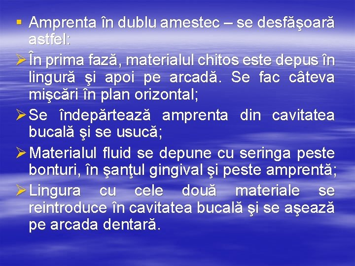 § Amprenta în dublu amestec – se desfăşoară astfel: Ø În prima fază, materialul