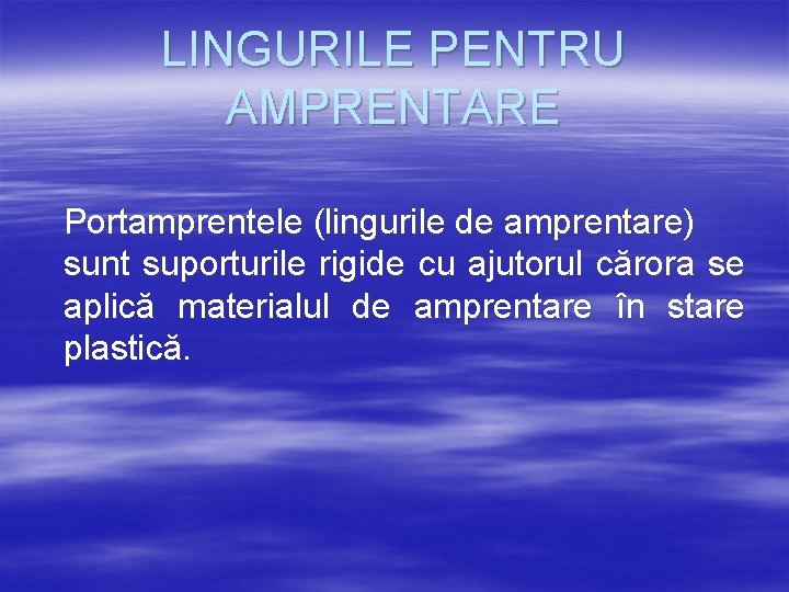 LINGURILE PENTRU AMPRENTARE Portamprentele (lingurile de amprentare) sunt suporturile rigide cu ajutorul cărora se