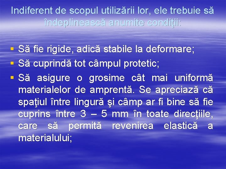Indiferent de scopul utilizării lor, ele trebuie să îndeplinească anumite condiţii: § § §