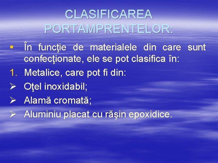 CLASIFICAREA PORTAMPRENTELOR: § În funcţie de materialele din care sunt confecţionate, ele se pot