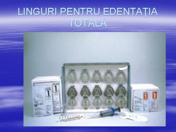 LINGURI PENTRU EDENTAŢIA TOTALĂ 