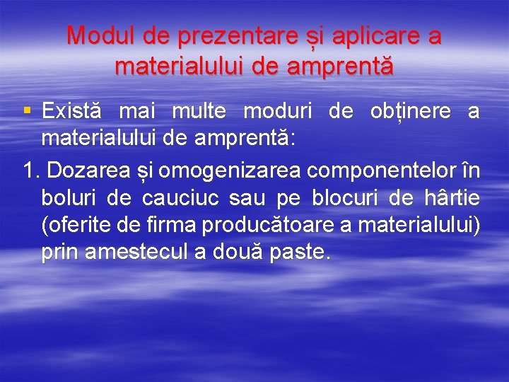 Modul de prezentare și aplicare a materialului de amprentă § Există mai multe moduri