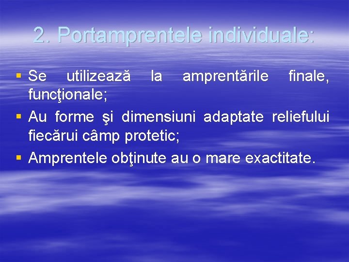 2. Portamprentele individuale: § Se utilizează la amprentările finale, funcţionale; § Au forme şi