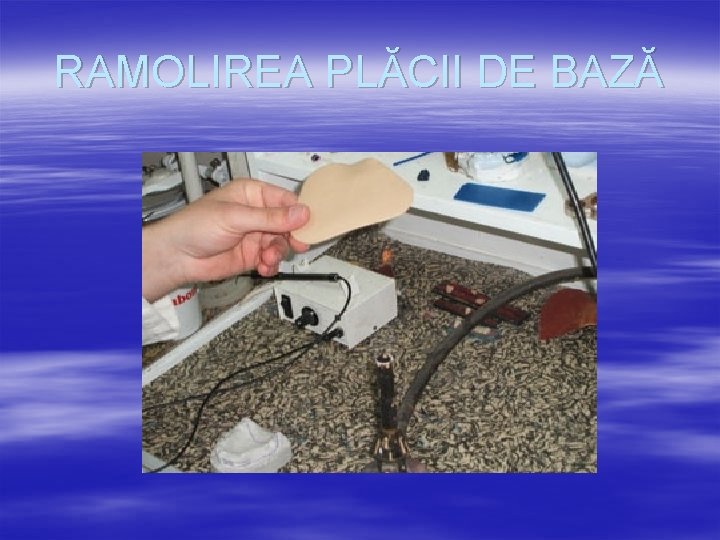 RAMOLIREA PLĂCII DE BAZĂ 