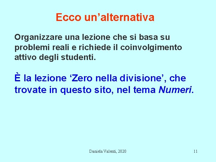 Ecco un’alternativa Organizzare una lezione che si basa su problemi reali e richiede il Ecco un’alternativa Organizzare una lezione che si basa su problemi reali e richiede il