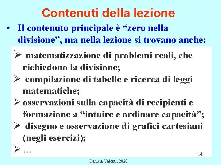 Contenuti della lezione • Il contenuto principale è “zero nella divisione”, ma nella lezione Contenuti della lezione • Il contenuto principale è “zero nella divisione”, ma nella lezione