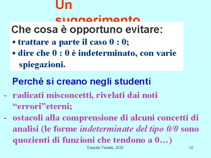 Un suggerimento Che cosa è opportuno evitare: • trattare a parte il caso 0 Un suggerimento Che cosa è opportuno evitare: • trattare a parte il caso 0