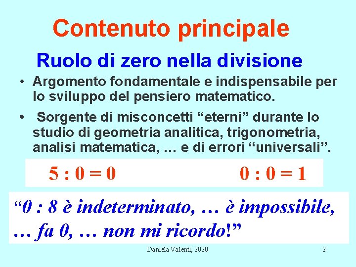 Contenuto principale Ruolo di zero nella divisione • Argomento fondamentale e indispensabile per lo Contenuto principale Ruolo di zero nella divisione • Argomento fondamentale e indispensabile per lo