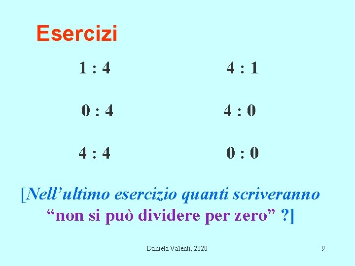 Esercizi 1: 4 4: 1 0: 4 4: 0 4: 4 0: 0 [Nell’ultimo Esercizi 1: 4 4: 1 0: 4 4: 0 4: 4 0: 0 [Nell’ultimo