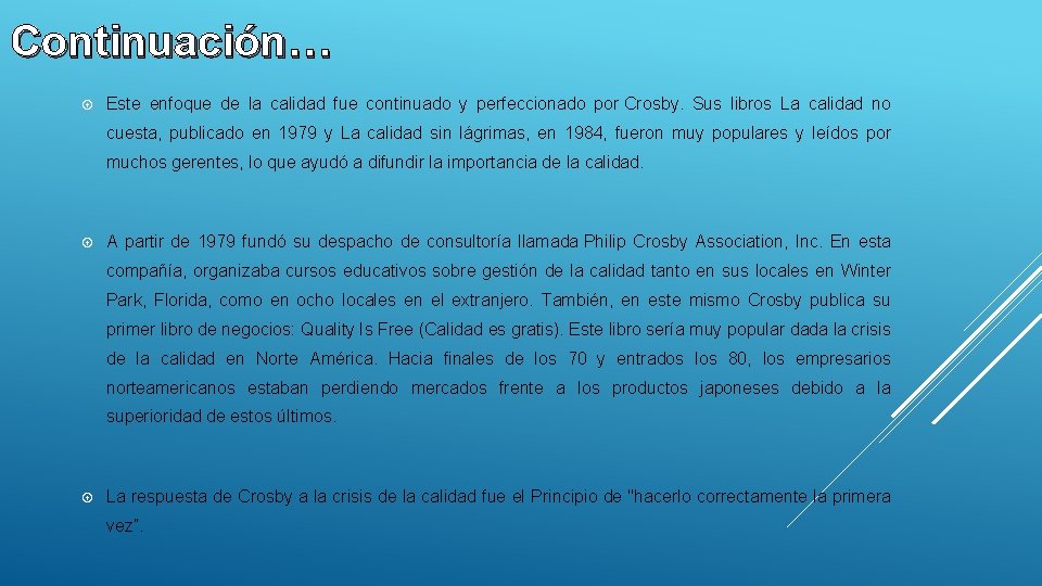 Continuación… Este enfoque de la calidad fue continuado y perfeccionado por Crosby. Sus libros