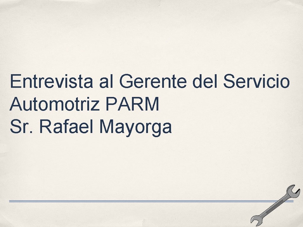 Entrevista al Gerente del Servicio Automotriz PARM Sr. Rafael Mayorga 
