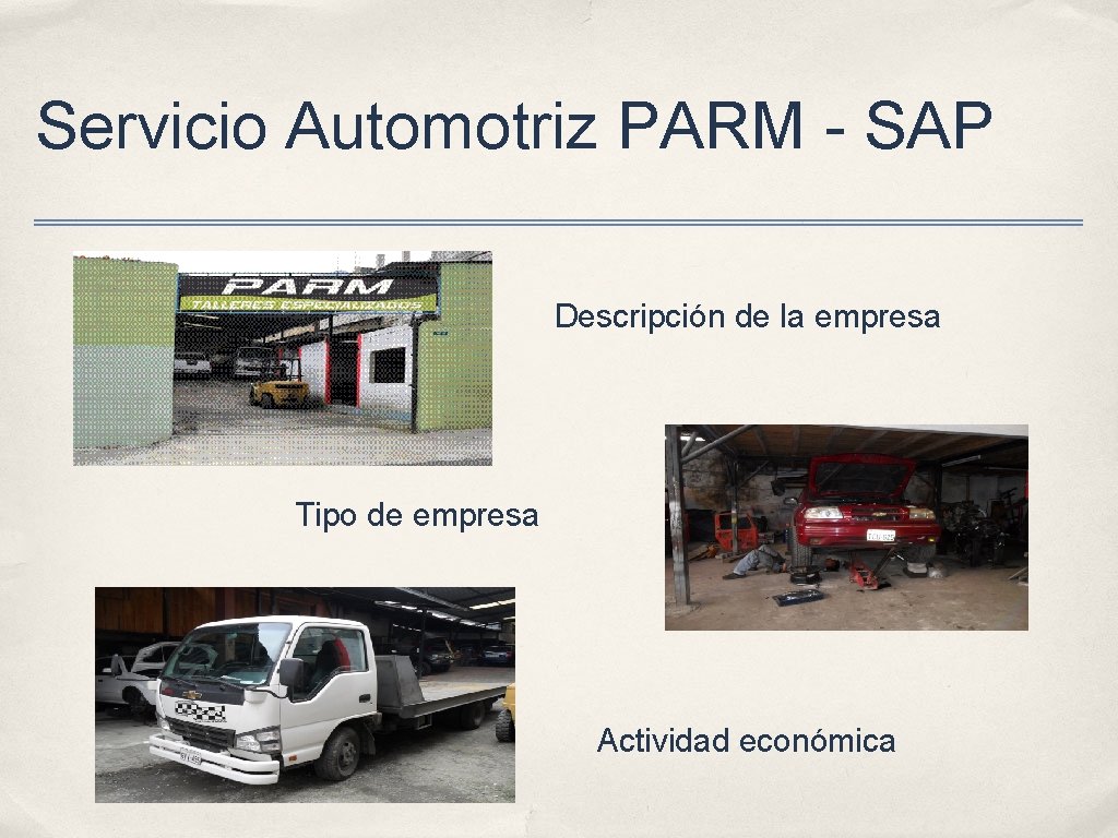 Servicio Automotriz PARM - SAP Descripción de la empresa Tipo de empresa Actividad económica
