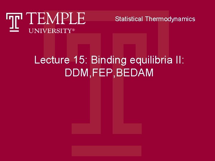 Statistical Thermodynamics Lecture 15: Binding equilibria II: DDM, FEP, BEDAM 