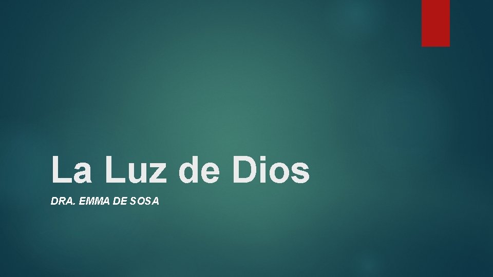 La Luz de Dios DRA. EMMA DE SOSA 