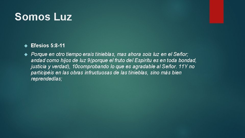 Somos Luz Efesios 5: 8 -11 Porque en otro tiempo erais tinieblas, mas ahora