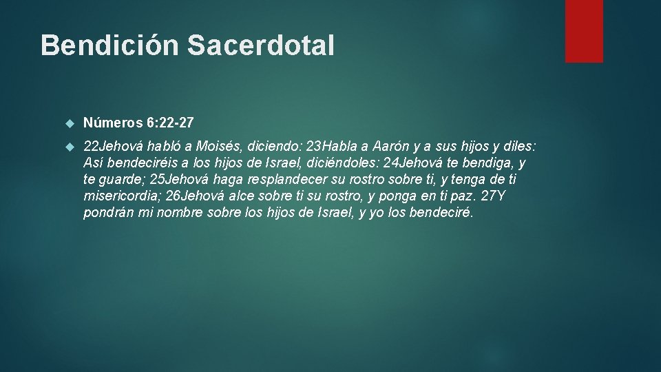 Bendición Sacerdotal Números 6: 22 -27 22 Jehová habló a Moisés, diciendo: 23 Habla