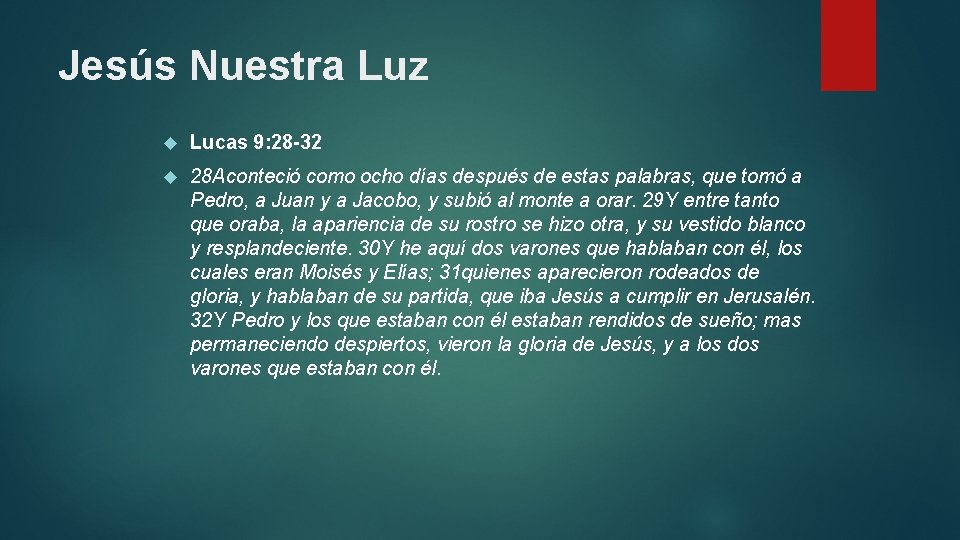 Jesús Nuestra Luz Lucas 9: 28 -32 28 Aconteció como ocho días después de