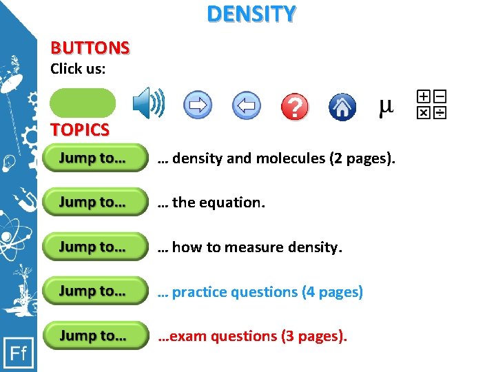 DENSITY BUTTONS Click us: Clicking here will allow you to. SI hear some information