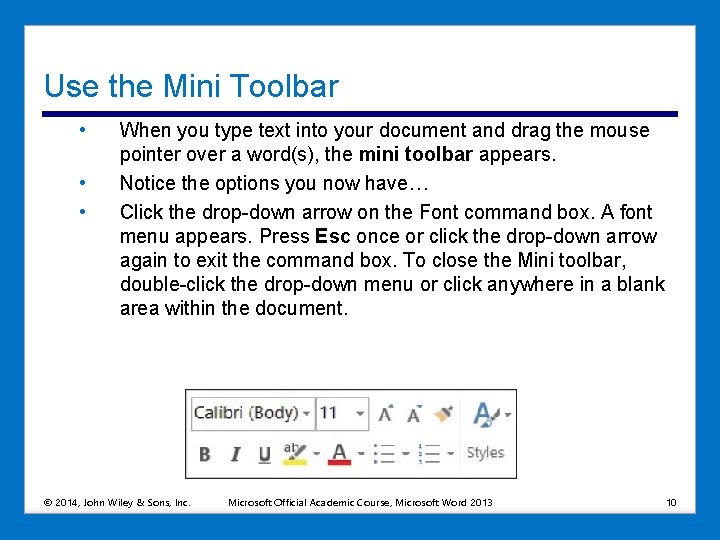 Use the Mini Toolbar • • • When you type text into your document