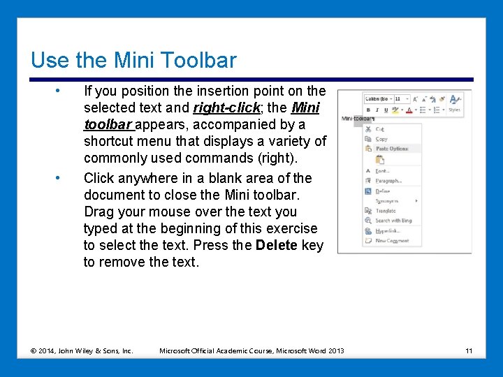 Use the Mini Toolbar • • If you position the insertion point on the