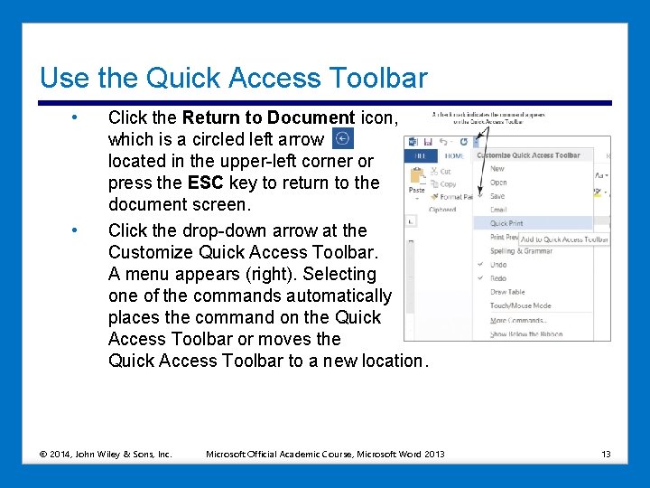 Use the Quick Access Toolbar • • Click the Return to Document icon, which