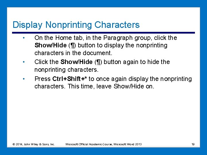 Display Nonprinting Characters • • • On the Home tab, in the Paragraph group,