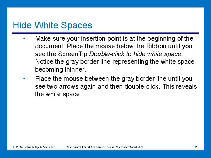 Hide White Spaces • • Make sure your insertion point is at the beginning