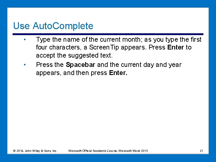 Use Auto. Complete • • Type the name of the current month; as you