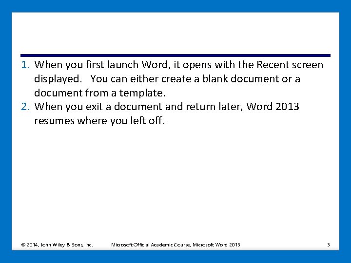 1. When you first launch Word, it opens with the Recent screen displayed. You