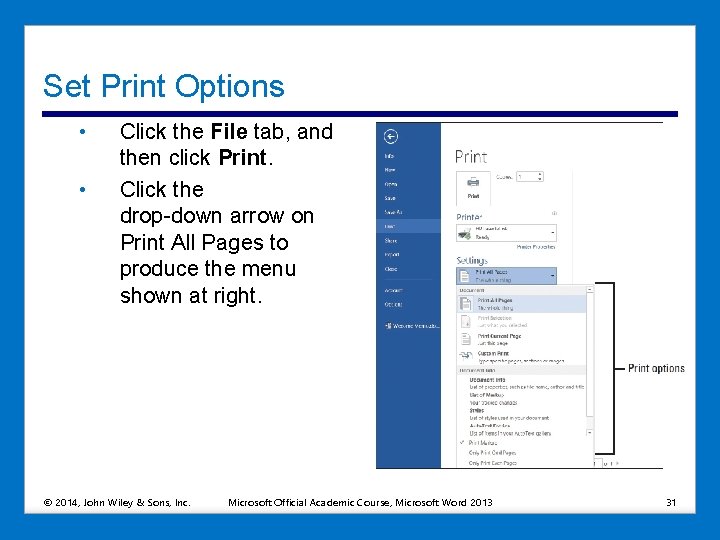 Set Print Options • • Click the File tab, and then click Print. Click