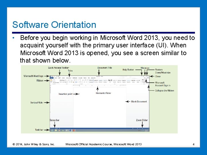 Software Orientation • Before you begin working in Microsoft Word 2013, you need to