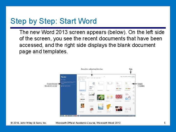 Step by Step: Start Word The new Word 2013 screen appears (below). On the