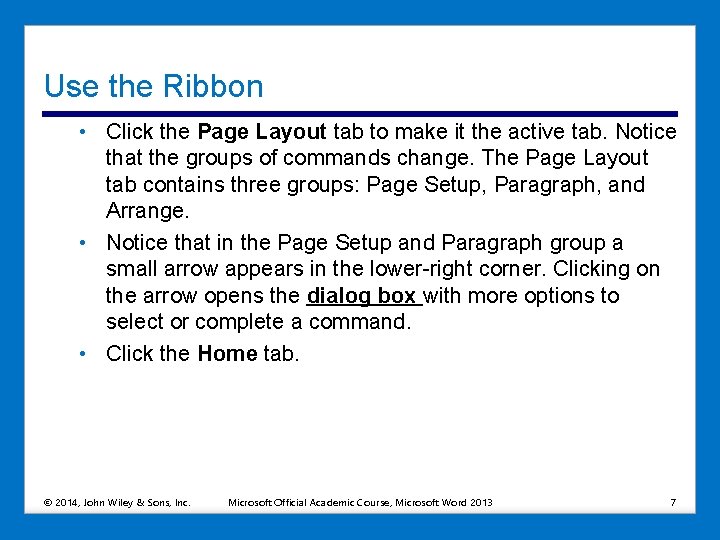 Use the Ribbon • Click the Page Layout tab to make it the active