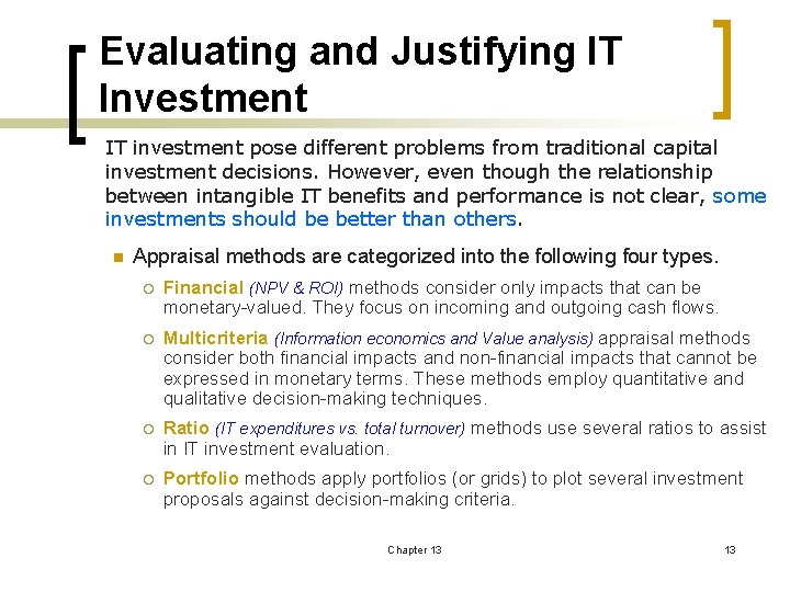 Evaluating and Justifying IT Investment IT investment pose different problems from traditional capital investment