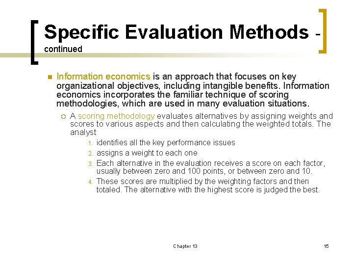 Specific Evaluation Methods continued n Information economics is an approach that focuses on key