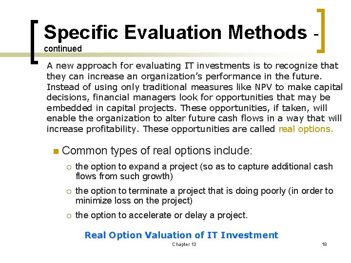 Specific Evaluation Methods continued A new approach for evaluating IT investments is to recognize