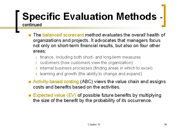 Specific Evaluation Methods continued n The balanced scorecard method evaluates the overall health of