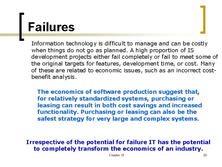 Failures Information technology is difficult to manage and can be costly when things do